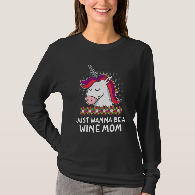 Just Wanna be a Wine Mom Mother s Day Party Parent T Shirt (Framsida)