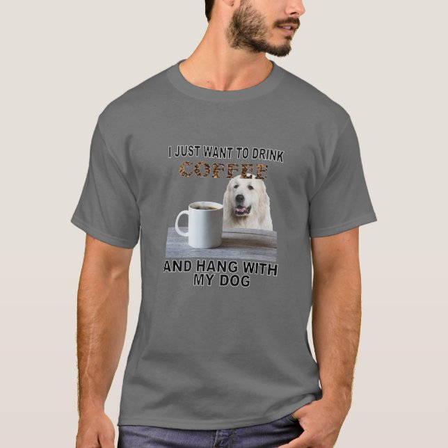 Just Want To Drink Coffee T Shirt (Framsida)