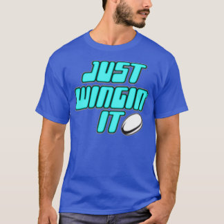 Just Wingin It T Shirt