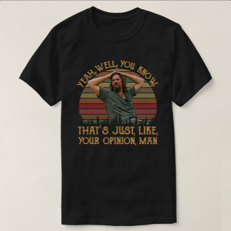 Just Your Opinion, Man — Chill Retro Vibes T Shirt
