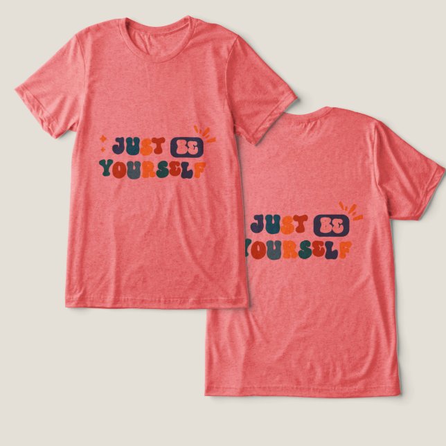 #JustBeYourselfT-Shirt T Shirt (Design fram och bak)