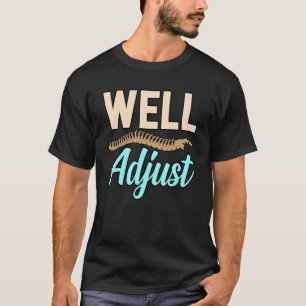 Justera Chiropractor Chiropraktic Spine Surgeo T Shirt