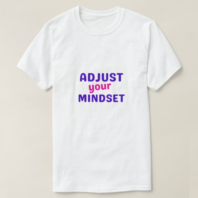 Justera ditt tänkesätt t shirt (Design framsida)