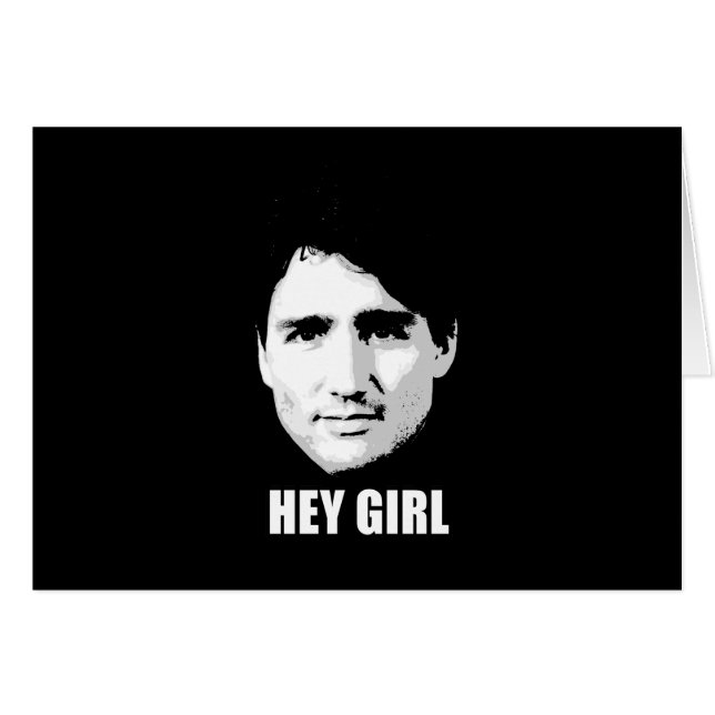 Justin Trudeau - Hey flicka --.png Hälsningskort (Framsidan Horizontal)