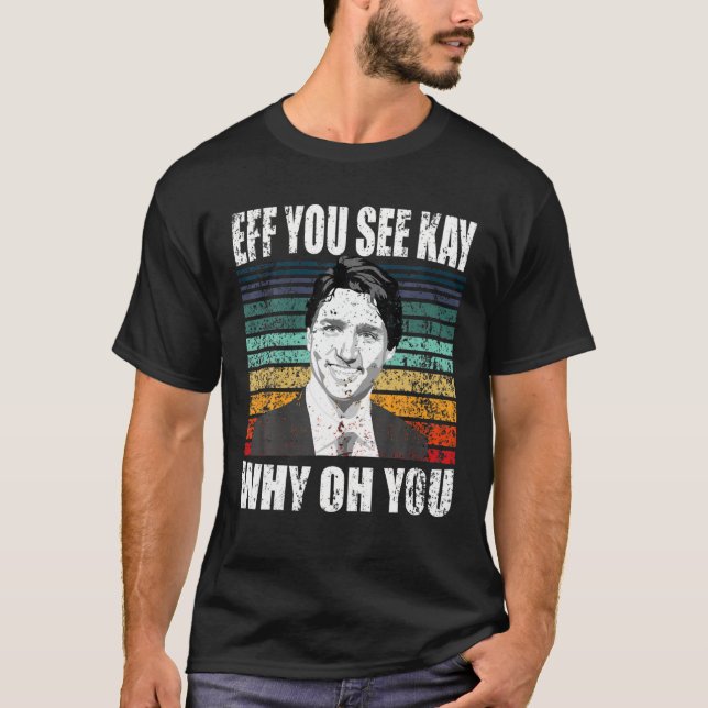 Justin Trudeau Sarkastic Anti-Canada Anti-Trudeau T Shirt (Framsida)
