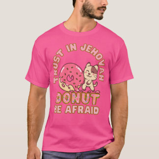 Jw Trust i Jehovah är inte Afraid Donut Pun Jeh T Shirt