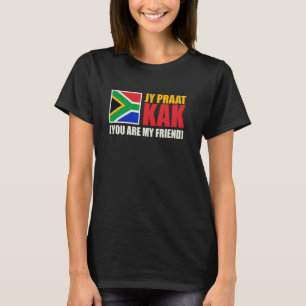 Jy Praat Kak (du är min vän), södra Afrikan T Shirt