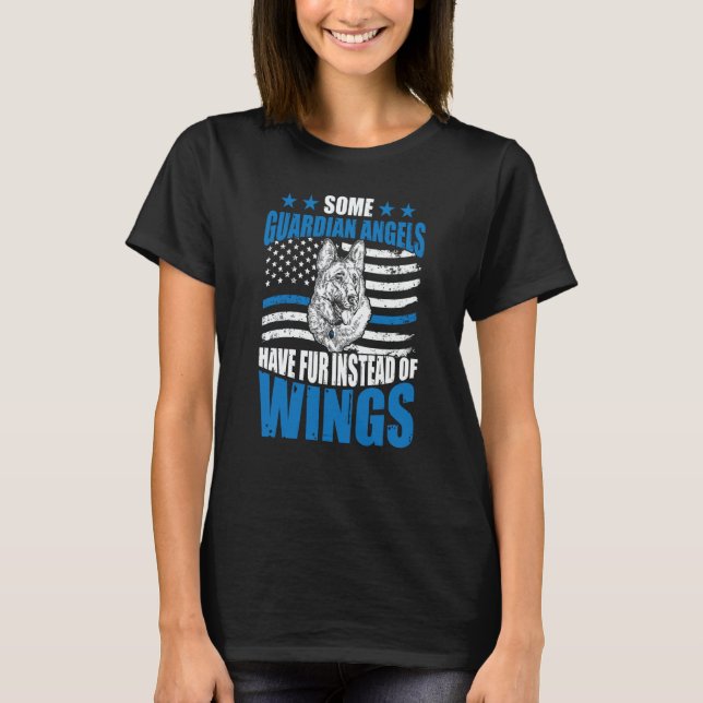 K9 Police Dog Some Guardian Angels Have Fur Instea T Shirt (Framsida)