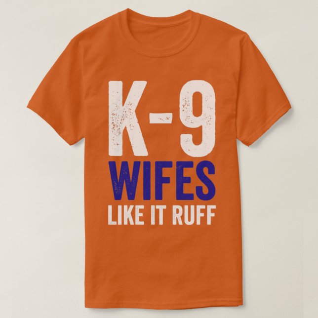 K9 Polispolis Hund K9 Wifes like it Ruff T Shirt (Design framsida)