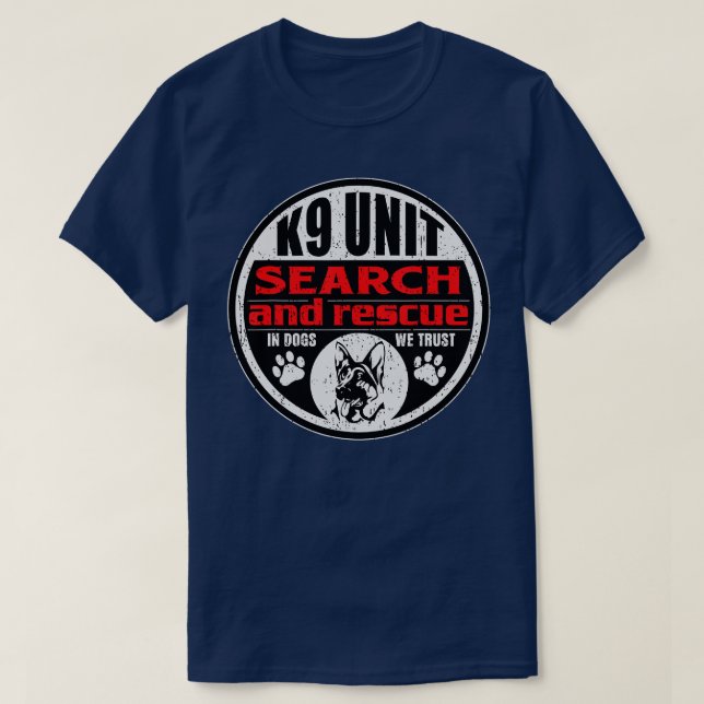 K9 Unit Search and Rescue In Dogs We Trust  T Shirt (Design framsida)