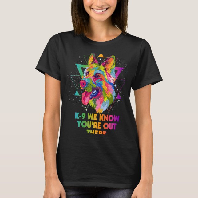 K9 We Know Youre Out There German Shepherd  Shepar T Shirt (Framsida)