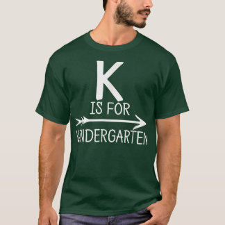 K är för Kindergarten Tshirt Teacher Student First T Shirt
