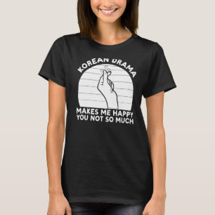 K Drama koreanska Drama får mig lycklig Kdrama T Shirt