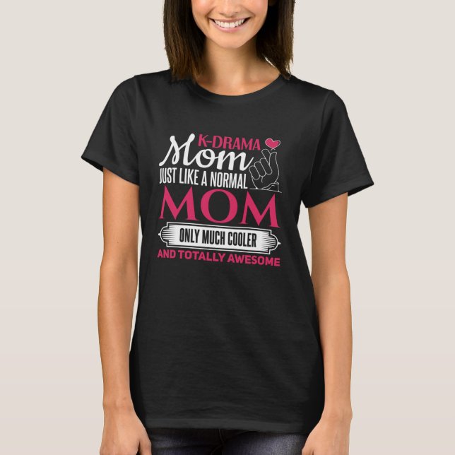 K Drama Mom   Mother K Pop Korean Drama T Shirt (Framsida)