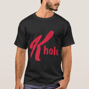 K Hål Funny Ketamin Drug T Shirt