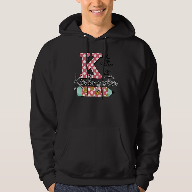 K Is For Kindergarten Teacher First Day Back To Sc Hoodie (Framsida)