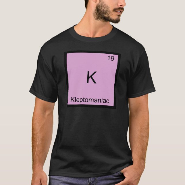 K - Kleptoman rolig kemi elementsymbol T Shirt (Framsida)