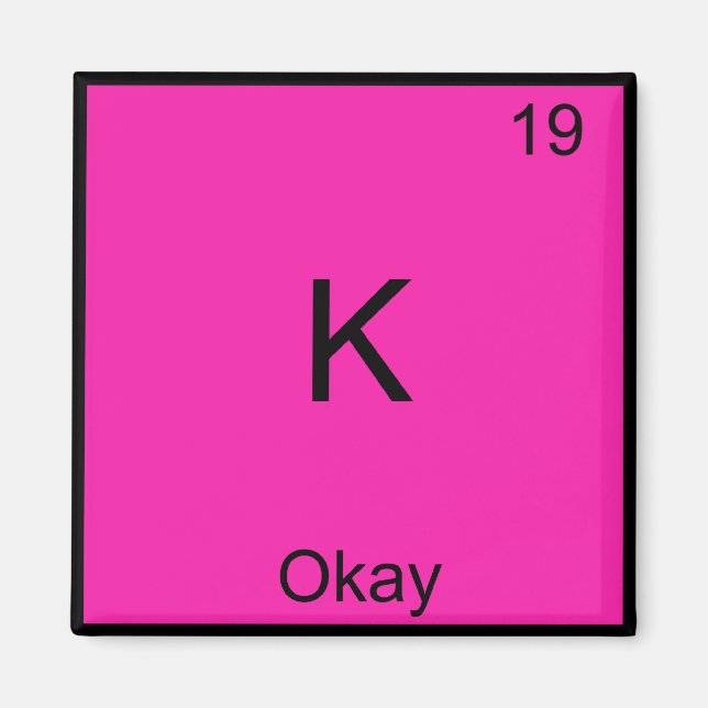 K - Okej Kemiskt Elementsymbol Roligt Periodiskt Magnet (Framsidan)