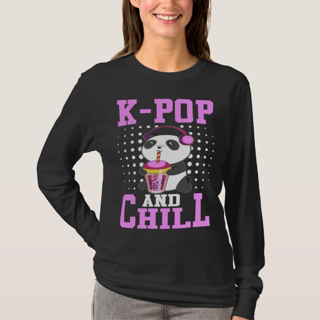 K Pop And Chill I K Pop T Shirt (Framsida)