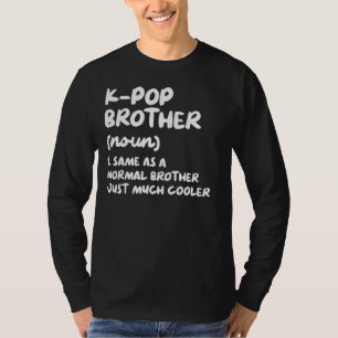 K-Pop Brother Definition Funny Kpop Sydkoreansk M T Shirt
