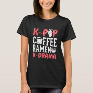 K Pop Coffee Ramen K Drama Korean Music Kpop  T Shirt