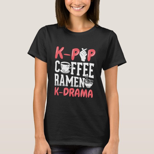 K Pop Coffee Ramen K Drama Korean Music Kpop  T Shirt (Framsida)