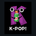 K-Pop Funny Music Soda Pop Pun Mörk BG Poster<br><div class="desc">K-Pop Funny Music Soda Pop Pun har ett sött alfabet K med en läsk pop. Perfekt klumpar för familj och vänner som kärlek söta musik.</div>