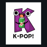 K-Pop Funny Music Soda Pop Pun Poster<br><div class="desc">K-Pop Funny Music Soda Pop Pun har ett sött alfabet K med en läsk pop. Perfekt klumpar för familj och vänner som kärlek söta musik.</div>