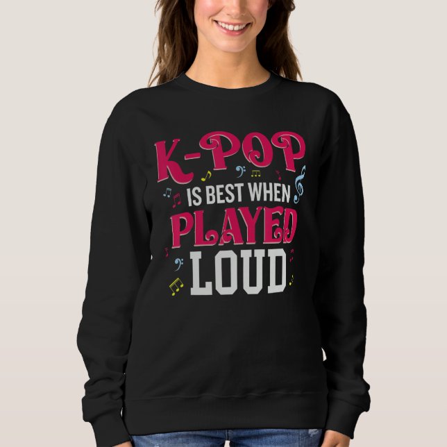 K-Pop Is Best When Played Loud  Kpop Lover T Shirt (Framsida)