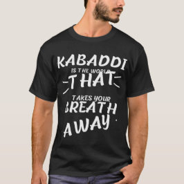 kabaddi är ord som tar bort andan t shirt