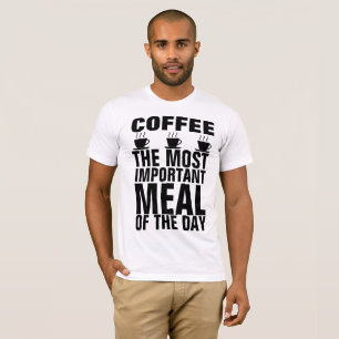 KAFFA DEN VIKTIGASTE MÅLTIDEN PÅ DAGENS T-shirts