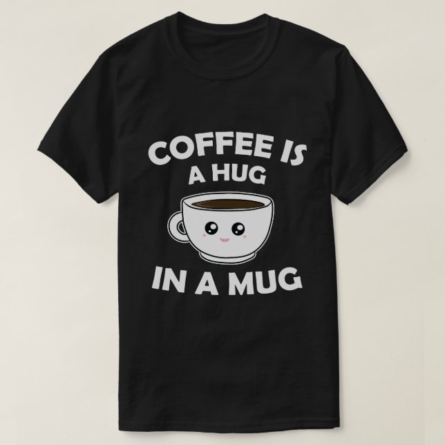 Kaffe A Hug i Mugg Cute Kawaii T Shirt (Design framsida)