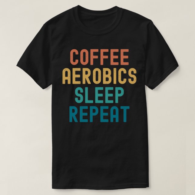 Kaffe Aerobics Sviloläge Upprepa Funny Aerobics am T Shirt (Design framsida)