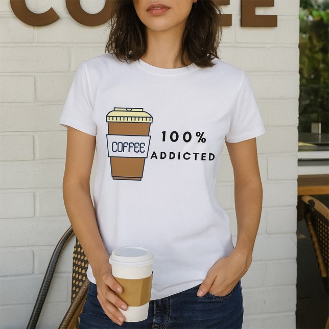Kaffe Älskare design 100 % Beroende koffein T Shirt (Skapare uppladdad)