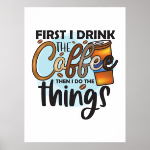 Kaffe Älskare först dricker jag kaffe Poster