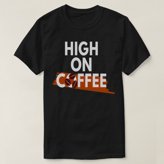 Kaffe Älskare, hög på kaffe 2 T Shirt (Design framsida)