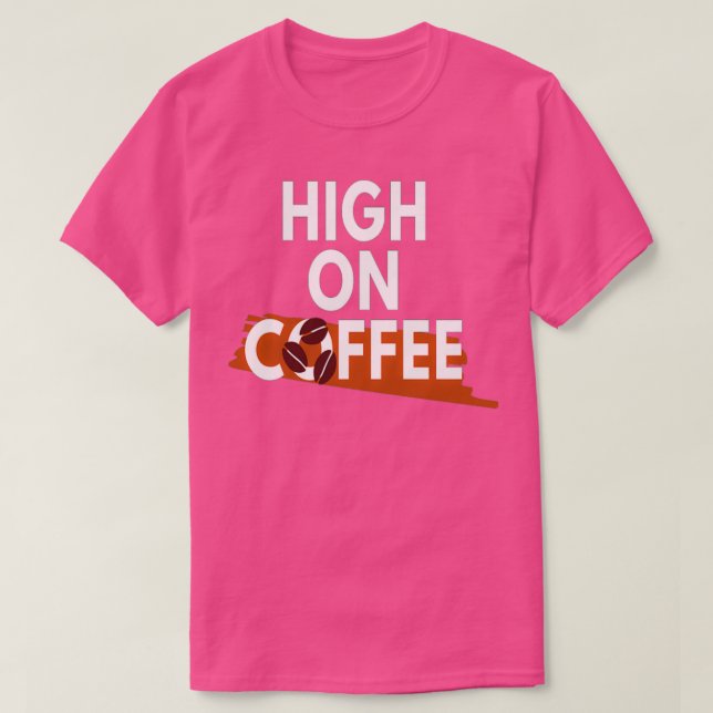Kaffe Älskare, hög på kaffe 3 T Shirt (Design framsida)
