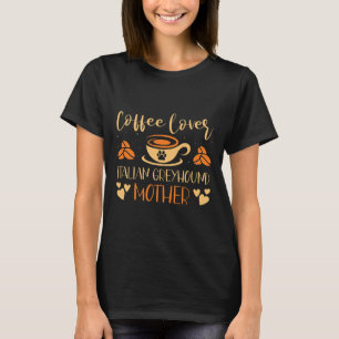 Kaffe Älskare Italienska Greyhound Mor latte Espre T Shirt