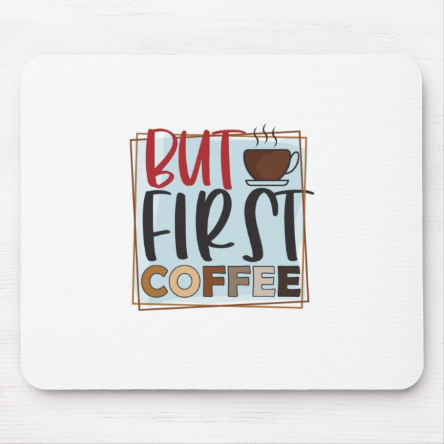 Kaffe Älskare men första kaffe Musmatta (Framsidan)