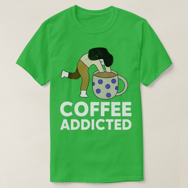 kaffe älskare t beroende shirt (Design framsida)