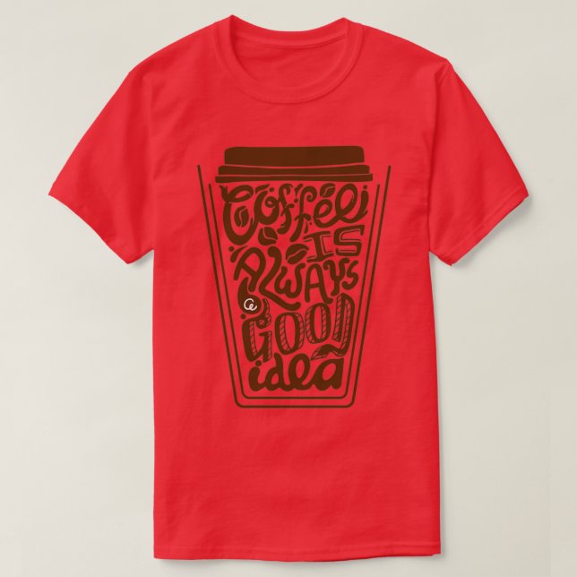 kaffe är alltid en bra 2 t shirt (Design framsida)