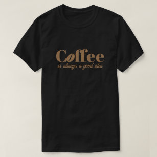 Kaffe är alltid en bra coola black t shirt