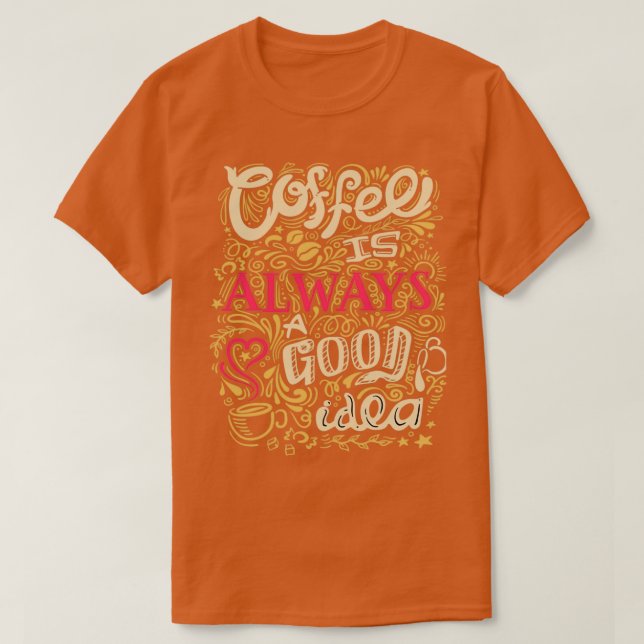 Kaffe är alltid en bra idé 12 t shirt (Design framsida)