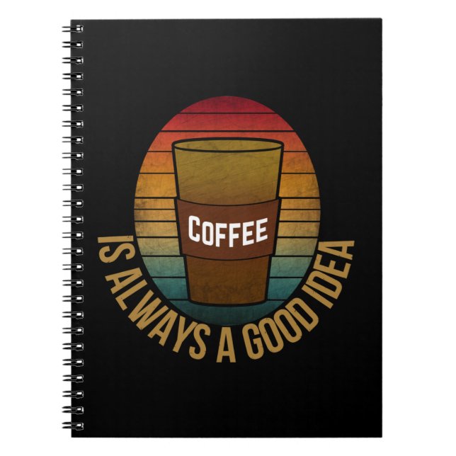 KAFFE ÄR ALLTID EN BRA IDÉ ANTECKNINGSBOK (Framsidan)