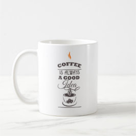 Kaffe är alltid en Bra idé Kaffemugg