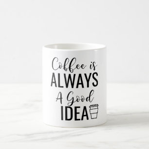 Kaffe är alltid en Bra idé Kaffemugg