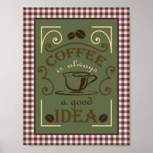 Kaffe är alltid en bra idé poster