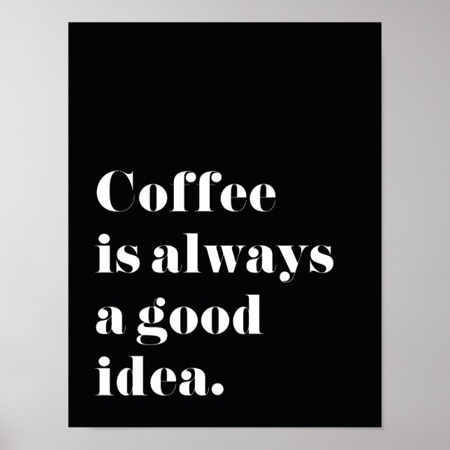 Kaffe är alltid en bra idé Skriv ut Poster (Framsidan)