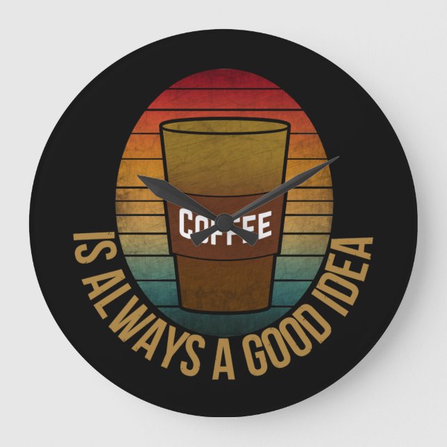 KAFFE ÄR ALLTID EN BRA IDÉ STOR KLOCKA (Framsida)