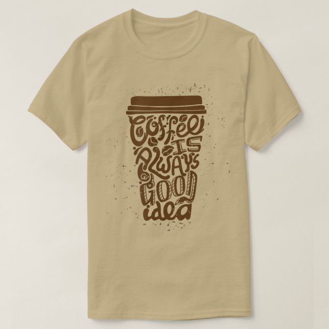 kaffe är alltid en bra idé t shirt (Design framsida)